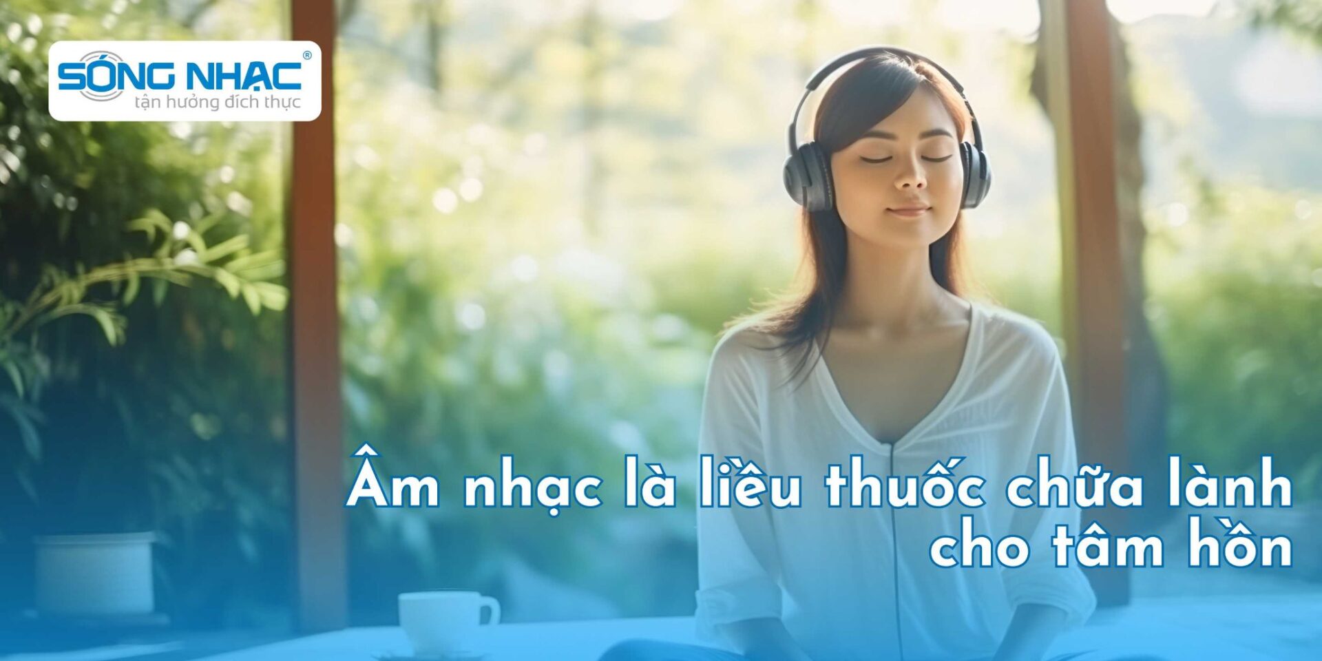 Âm nhạc là liều thuốc chữa lành cho tâm hồn