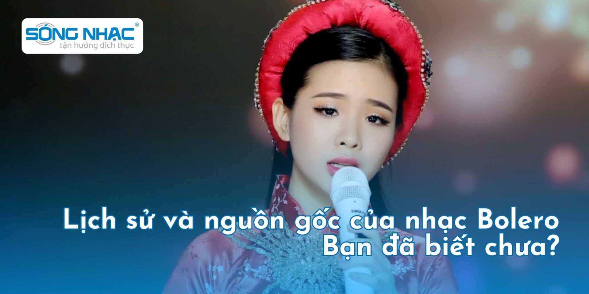 Lịch sử và nguồn gốc của nhạc Bolero – Bạn đã biết chưa?