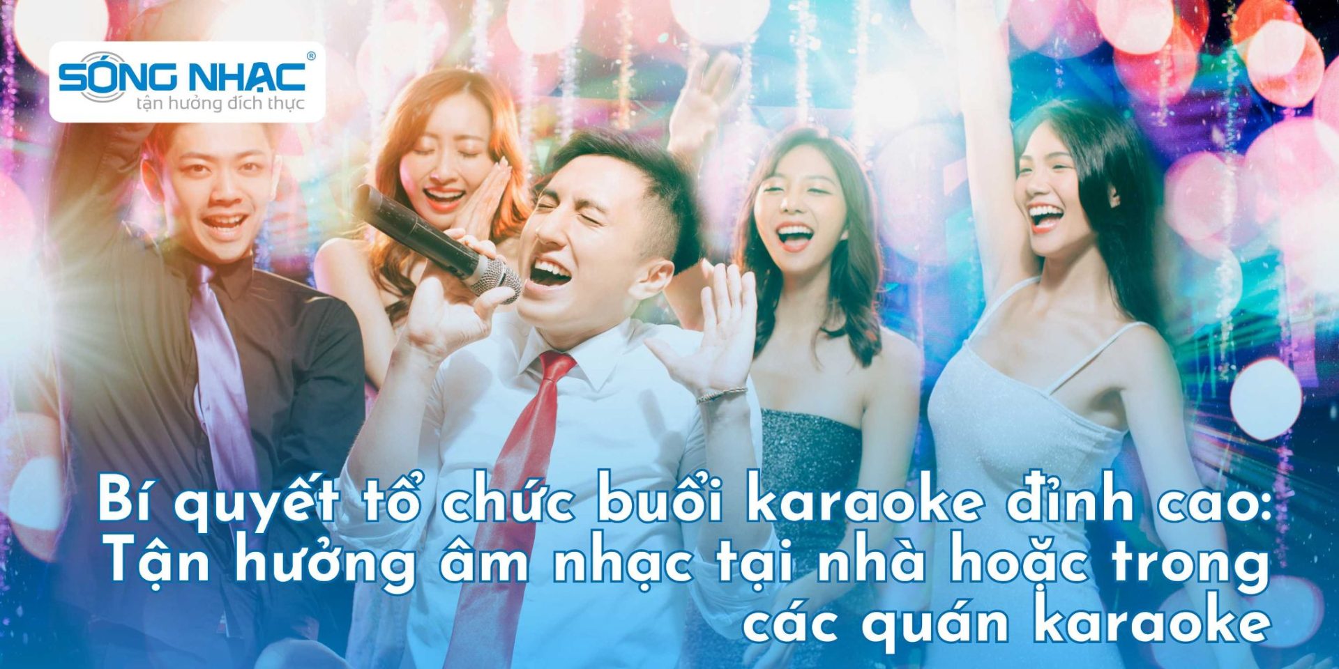 Bí quyết tổ chức buổi karaoke đỉnh cao: Tận hưởng âm nhạc tại nhà hoặc trong các quán karaoke