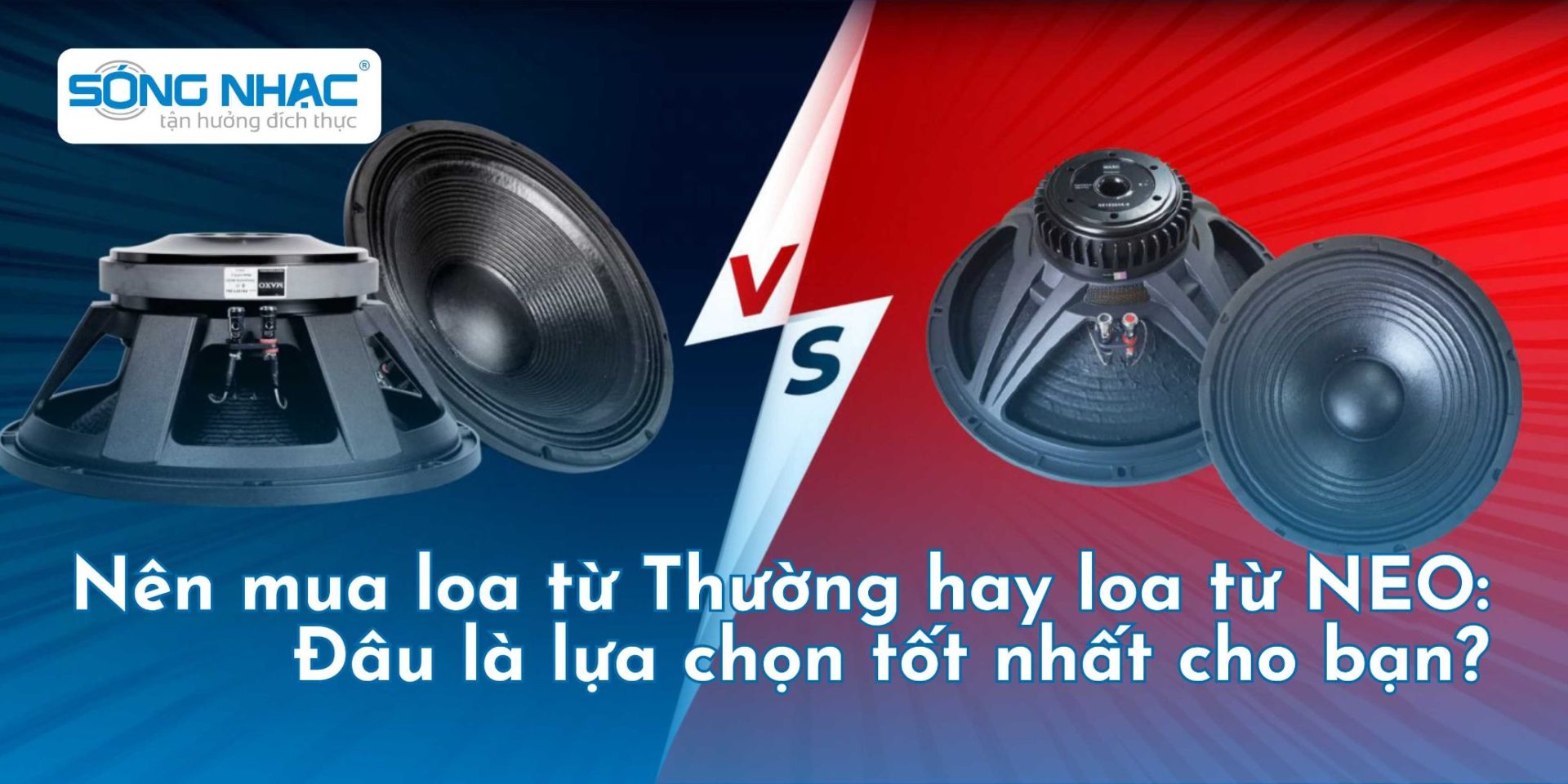 Nên mua loa từ Thường hay loa từ NEO: Đâu là lựa chọn tốt nhất cho bạn?