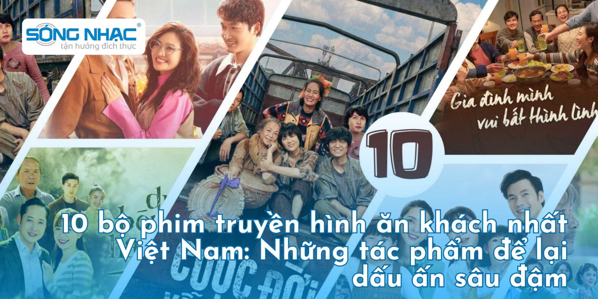 10 bộ phim truyền hình ăn khách nhất Việt Nam: Những tác phẩm để lại dấu ấn sâu đậm